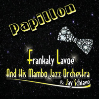 Frankaly Lavoe and his Mambo & Jay Schiavo: “Papillon”