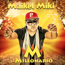 Maikel Miki: “El Millonario”