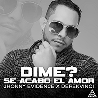 Jhonny Evidence “Dime? Se acabo el amor”