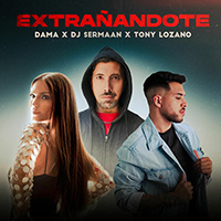 Tony Lozano, Dama e Dj. Sermaan “Extrañándote”